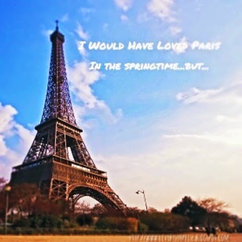I Would Have Loved Paris in the Springtime...but...