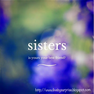Should Your Sister be Your Best Friend?  Is She?