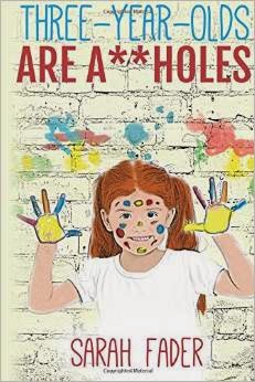 Book Review - Three-Year Olds are A**holes