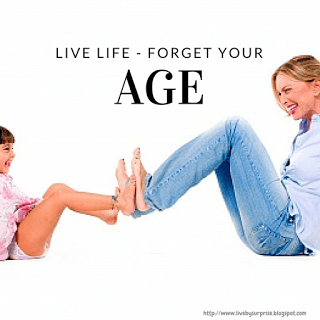 Live Your Life and Forget Your Age